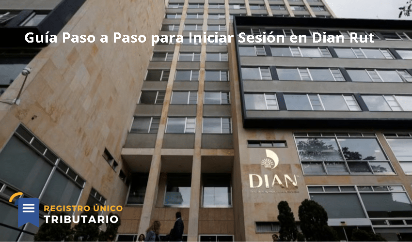 Guía Paso A Paso Para Iniciar Sesión En Dian Rut